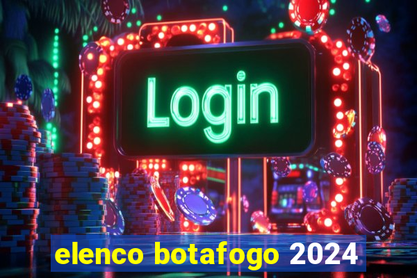 elenco botafogo 2024